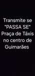Transmite "PASSA-SE" Praça de Táxis no centro de Guimarães com carro