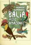 Balią przez Amazonkę. Wydawnictwo Literackie