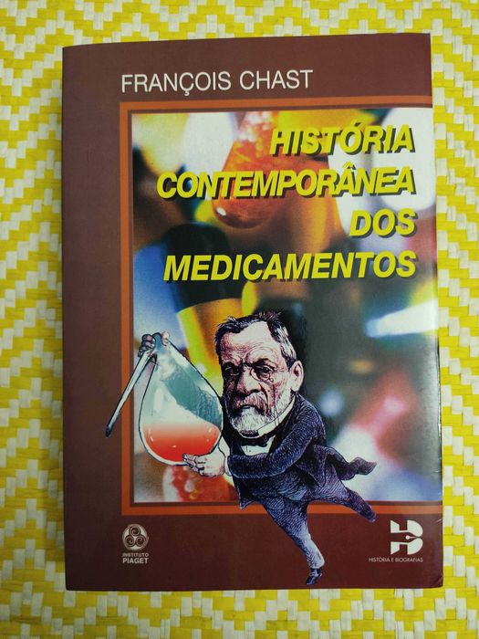 História contemporânea dos medicamentos –
 François Chast