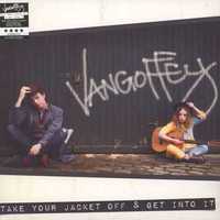 Vangoffey ‎– Take Your Jacket Off & Get Into It