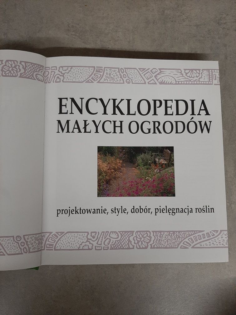 Encyklopedia małych ogrodów. Projektowanie, style, dobór, pielęgnacja