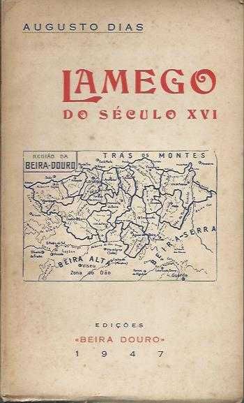 Lamego do século XVI-Augusto Dias-Beira Douro Ed.