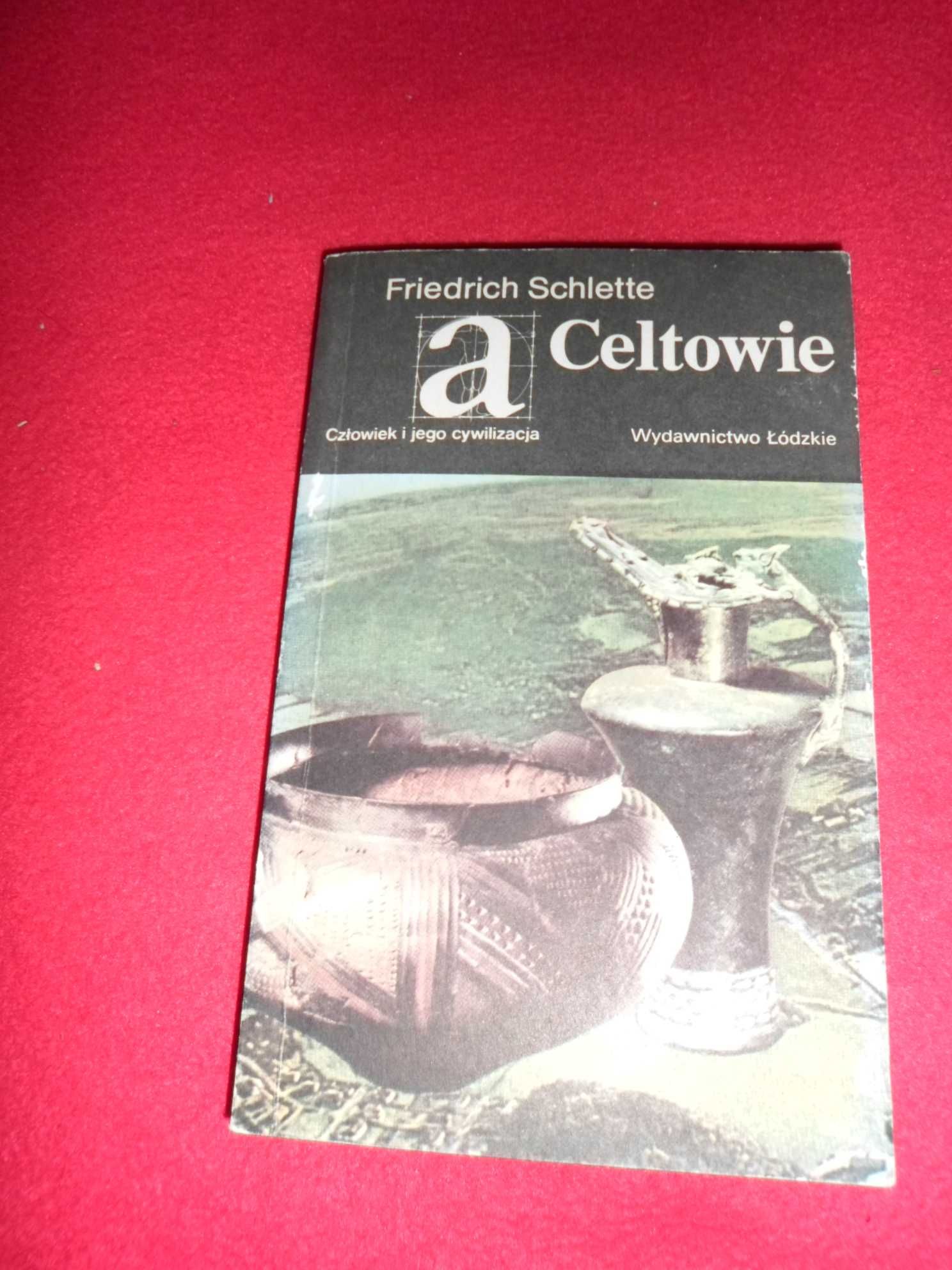 Friedrich Schlette - Celtowie [ z serii Człowiek i jego cywilizacja ]
