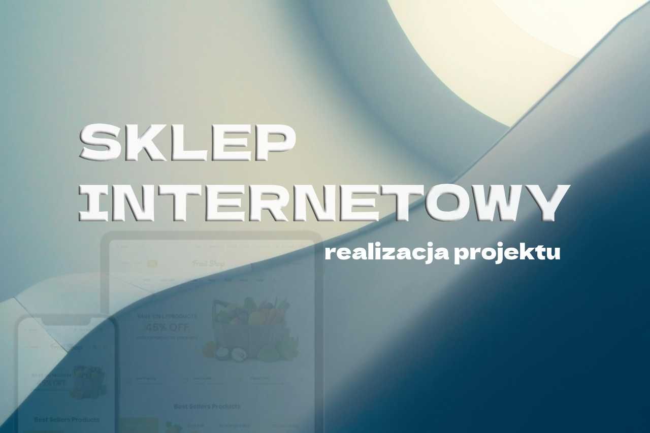 Sklep internetowy dla Twojej firmy - pełna realizacja i wsparcie