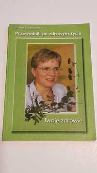 Twoje zdrowie -Przewodnik po zdrowym życiu - Stefania Korżawska