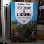 Peregrinos da eternidade - José Bento Duarte