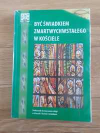 Być Świadkiem Zmartwychwstałego w Kościele Podręcznik do Religii