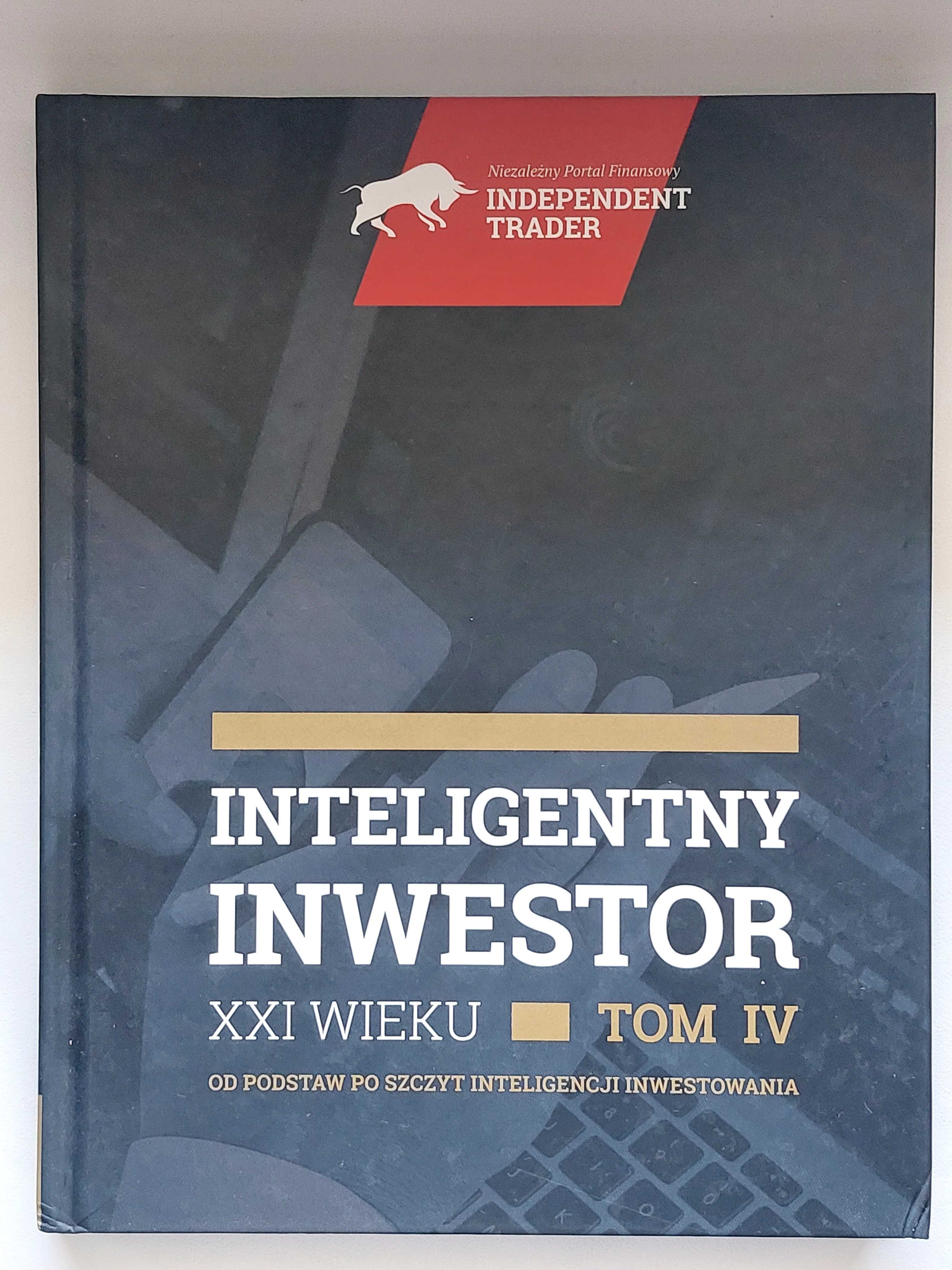 Inteligentny Inwestor XXI wieku Independent Trader Tom 4