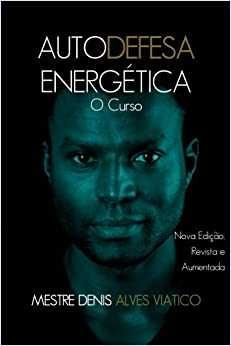 Autodefesa Energética - O Curso de Denis Alves Viático (Portes grátis)