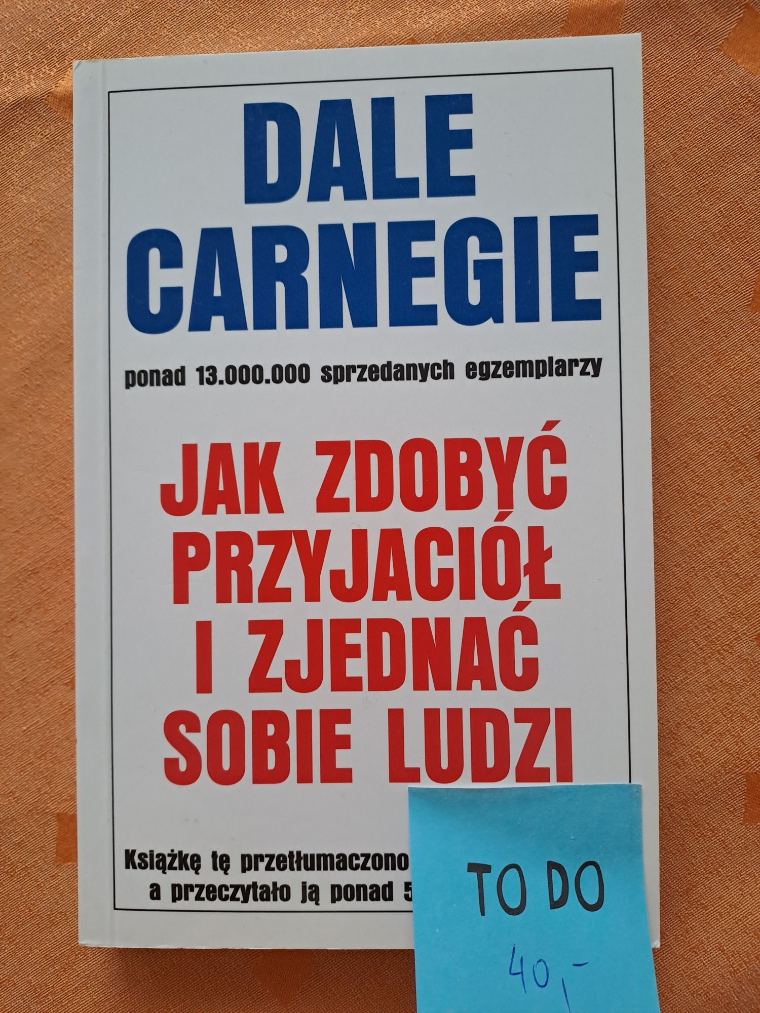 Jak zdobyć przyjaciół i zjednać sobie ludzi Dale Carnegile