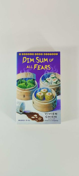 Dim Sum of All Fears: A Noodle Shop Mystery by Vivien Chen
