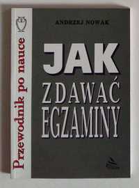 Jak zdawać egzaminy - Andrzej Nowak - OKAZJA!!! TANIO!!!