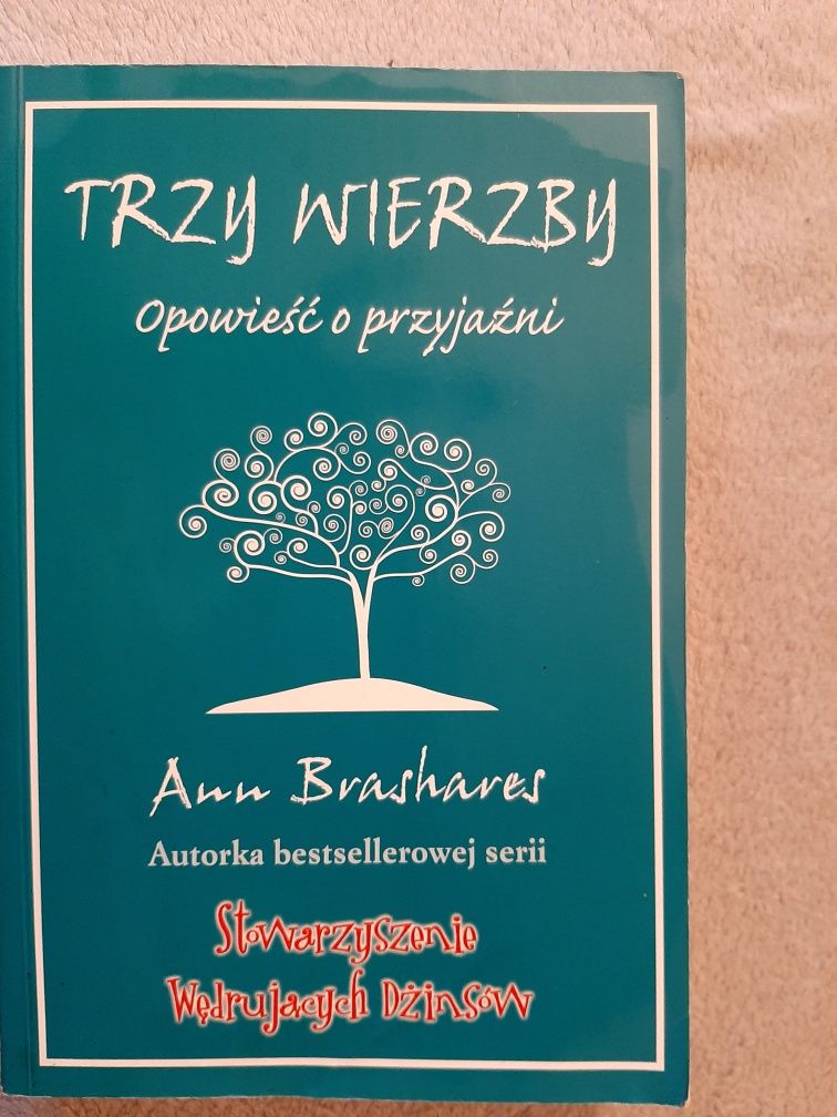 Stowarzyszenie Wędrujących Dżinsów- Trzy Wierzby. Opowieść o przyjaźni