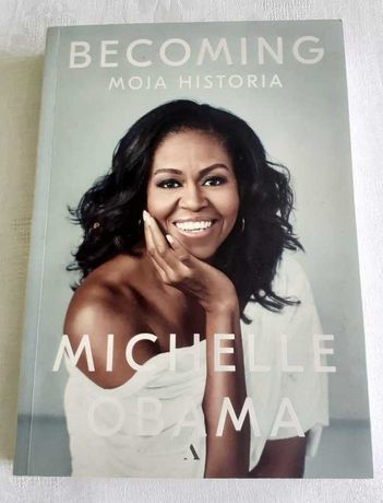 Becoming. Moja historia. Michelle Obama