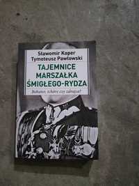 Tajemnice marszałka Śmigłego-Rydza; Bohater, tchórz czy zdrajca ?