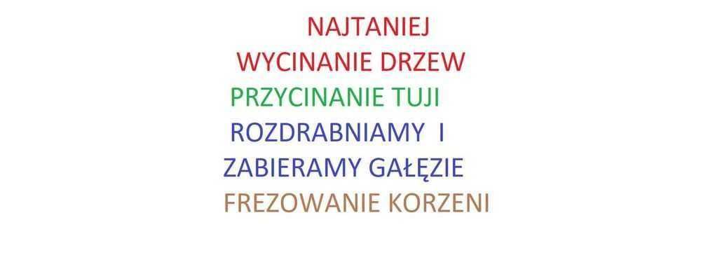 !!! Wycinanie drzew, przycinanie żywopłotu, frezowanie korzeni GRATIS