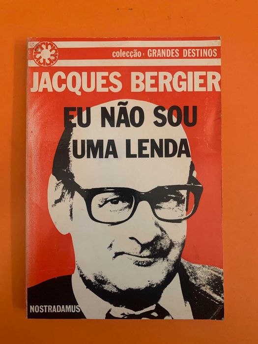 Eu Não Sou Uma Lenda - Jacques Bergier