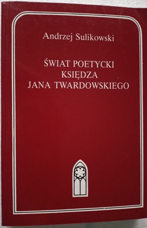 Andrzej Sulikowski Świat poetycki księdza Jana Twardowskiego