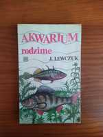 Akwarium rodzime ryby i rośliny naszych wód  J. Lewczuk 1993