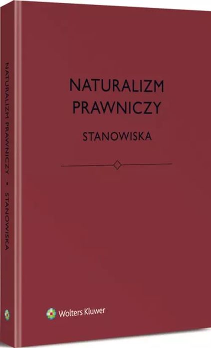 Naturalizm prawniczy Stanowiska. Wolters Kluwer