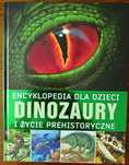 Dinozaury i życie prehistoryczne. Encyklopedia dla dzieci.