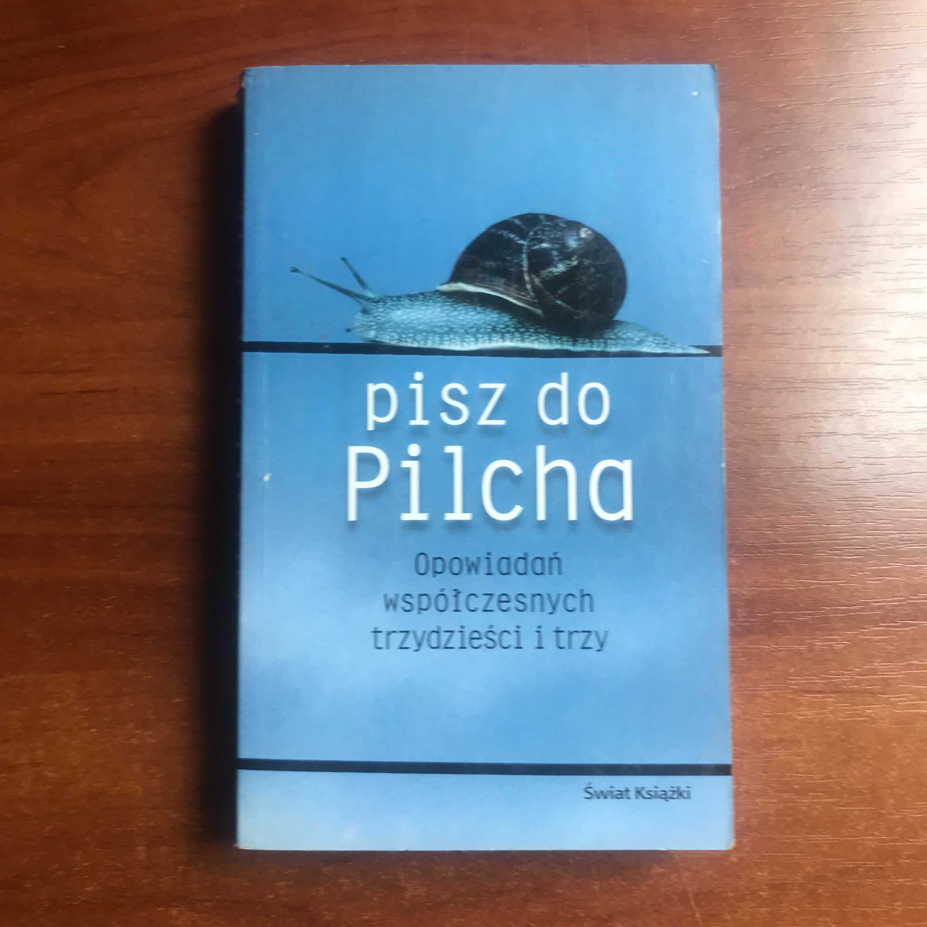 Pisz do Pilcha Współczesnych opowiadań trzydzieści i trzy