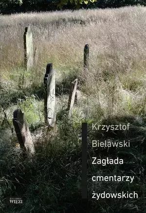 Zagłada cmentarzy żydowskich. Biblioteka Więzi