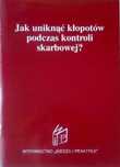 Jak Uniknąć Kłopotów Podczas Kontroli Skarbowej? Praca Zbiorowa
