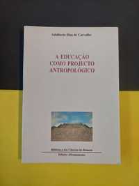 Adalberto Dias de Carvalho - A educação como projecto antropológico