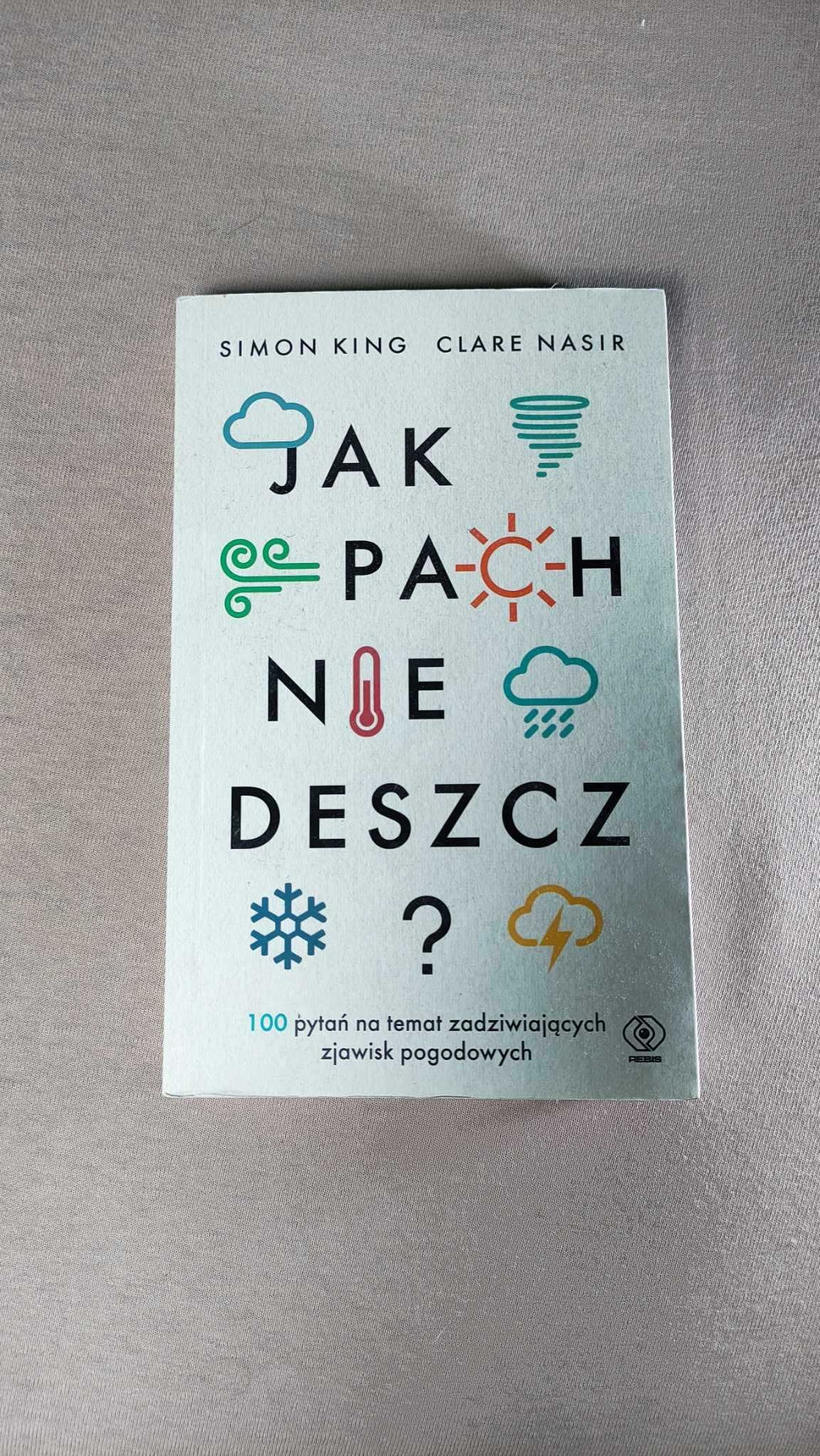 JAK PACHNIE DESZCZ - Simon King Clare Nasir