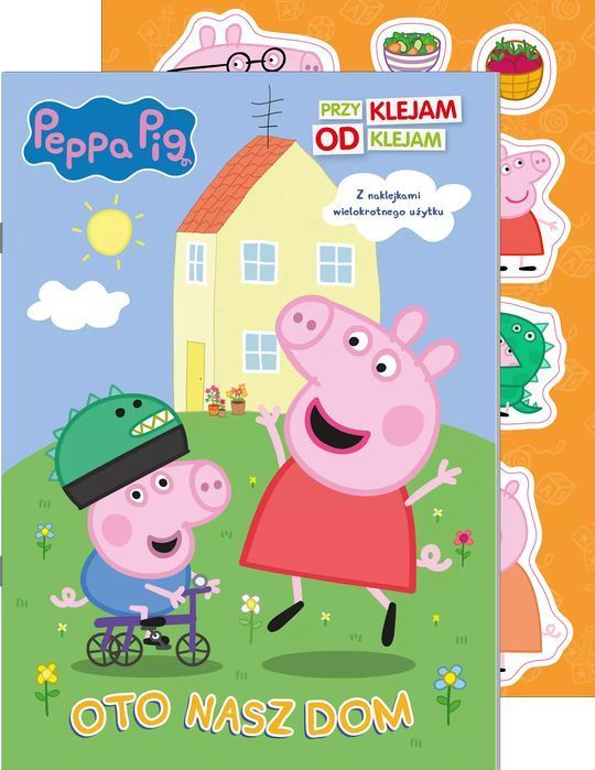 Peppa Pig. Przyklejam Odklejam 6. Oto Nasz Dom