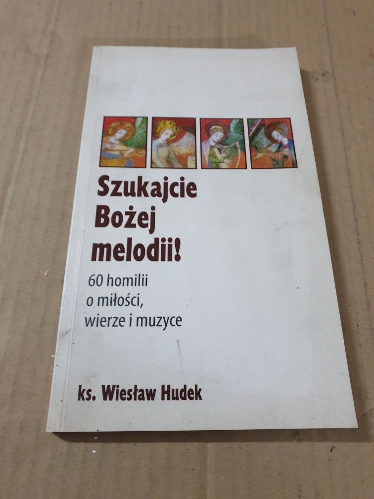 szukajcie Bozej melodii 60 homilii o miłości,  wierze i muzyce