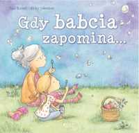 Gdy babcia zapomina. - Paul Russell, Nicky Johnston, Joanna Olejarczy