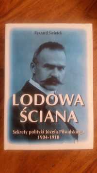 Lodowa Ściana. Sekrety polityki Józefa Piłsudskiego.NOWA!