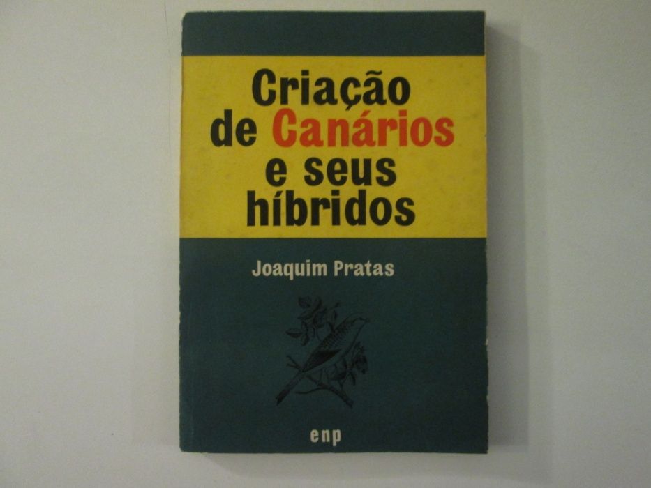 Criação de canários e seus híbridos- Joaquim Pratas