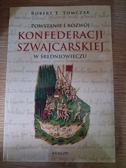Robert Tomczyk. Powstanie i rozwój konfederacji szwajcarskiej