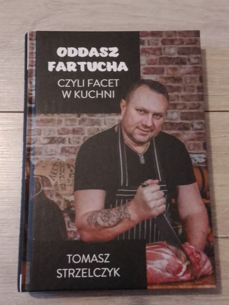 Tomasz Strzelczyk oddasz fartucha czyli facet w kuchni