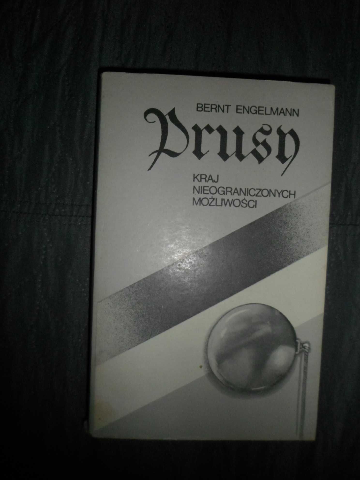 Prusy Kraj nieograniczonych możliwości - Bernt Engelmann