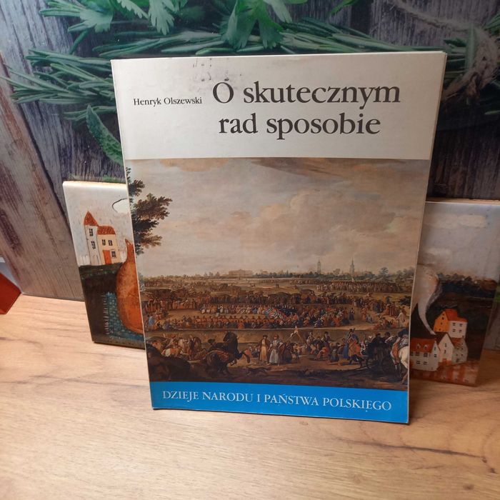 Historia. O skutecznym rad sposobie. Dzieje Narodu i Państwa Polskiego