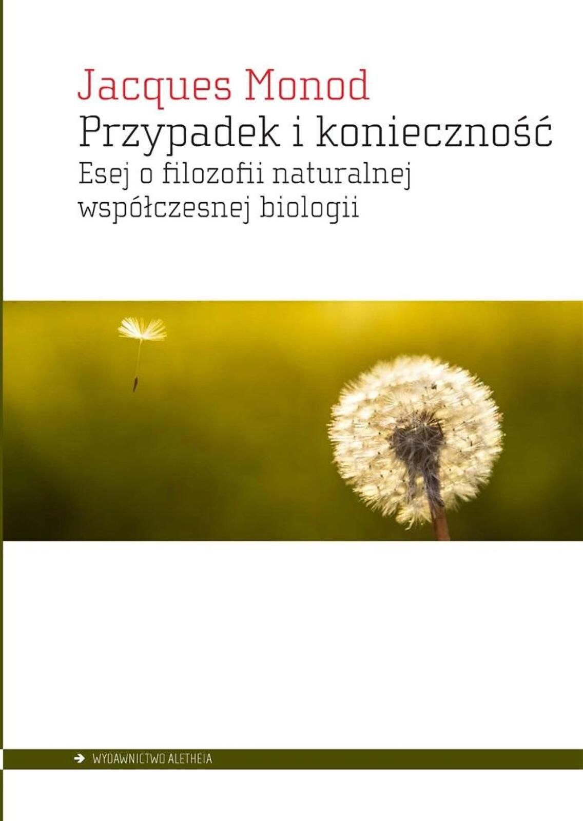 Przypadek i konieczność Aletheia Jacques Monod Rok wydania: 2022,