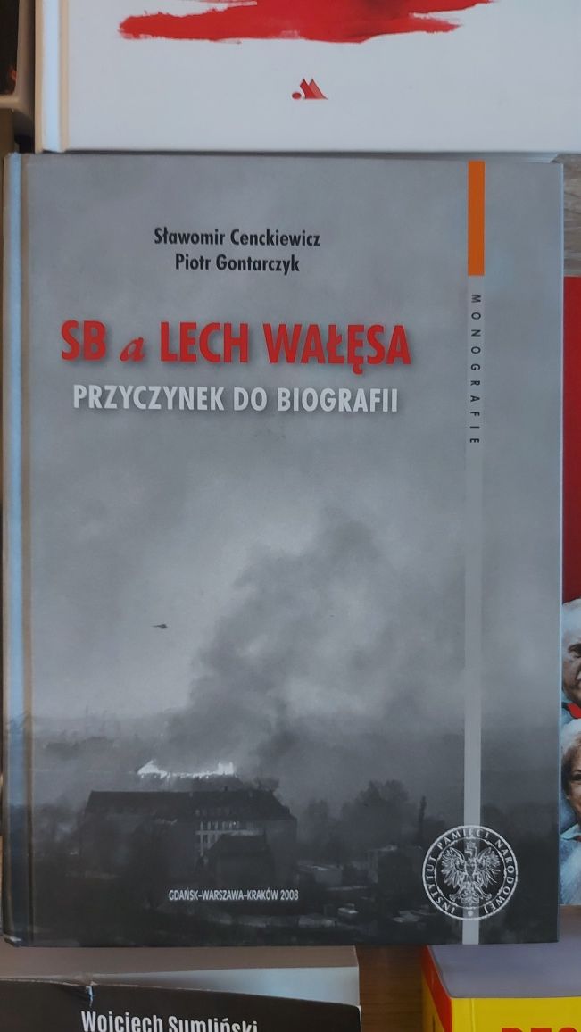 SB a Lech Wałęsa przyczynek do biografii S.Cenckiewicz, P.Gontarczyk