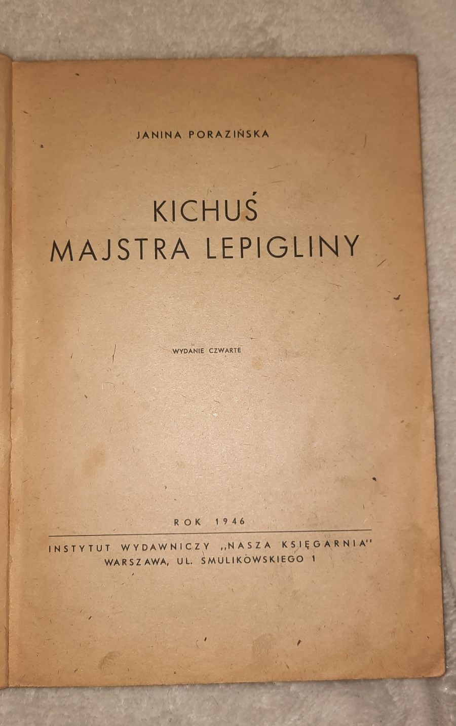 Książka "Kichuś majstra lepigliny" Janina Porazińska 1946 rok UNIKAT