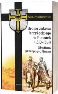 Bracia zakonu krzyżackiego w Prusach (1310 - 1351) - Norbert Delestow