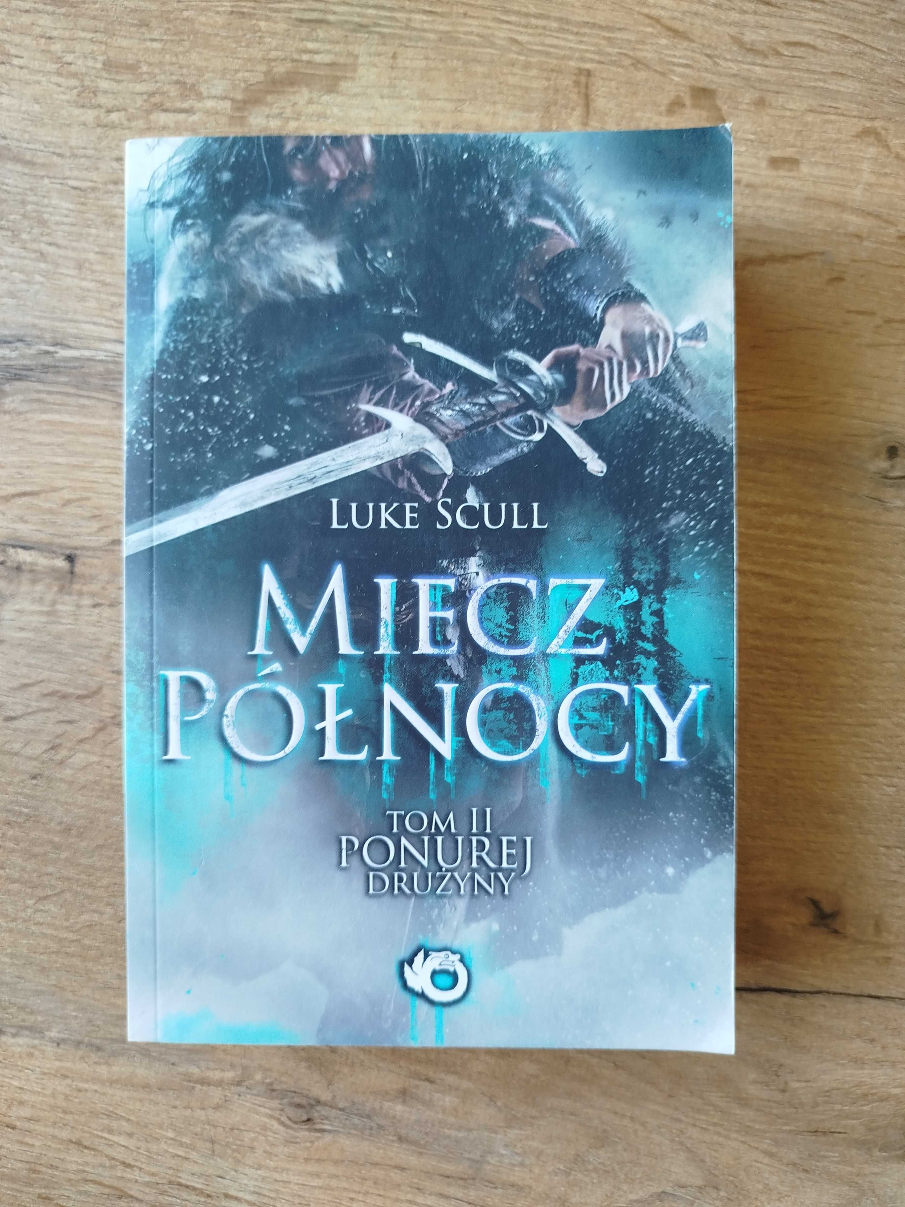 Luke Scull - Miecz Północy, tom 2 Ponurej Drużyny