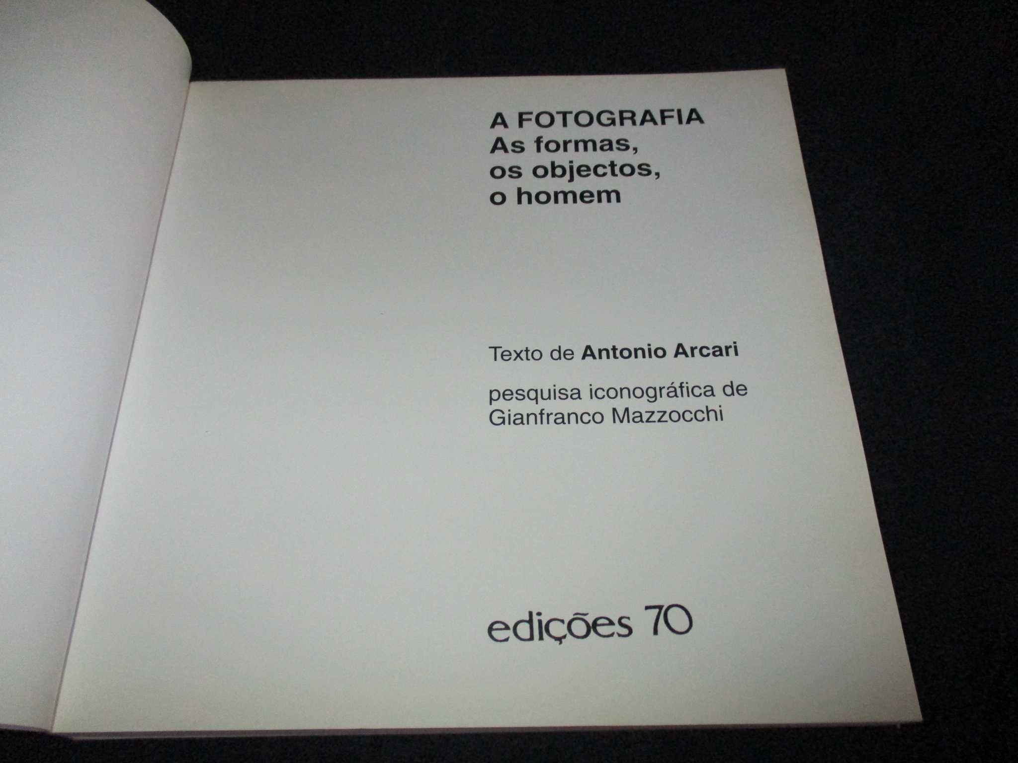 Livro A Fotografia as formas os objectos o homem Antonio Arcari
