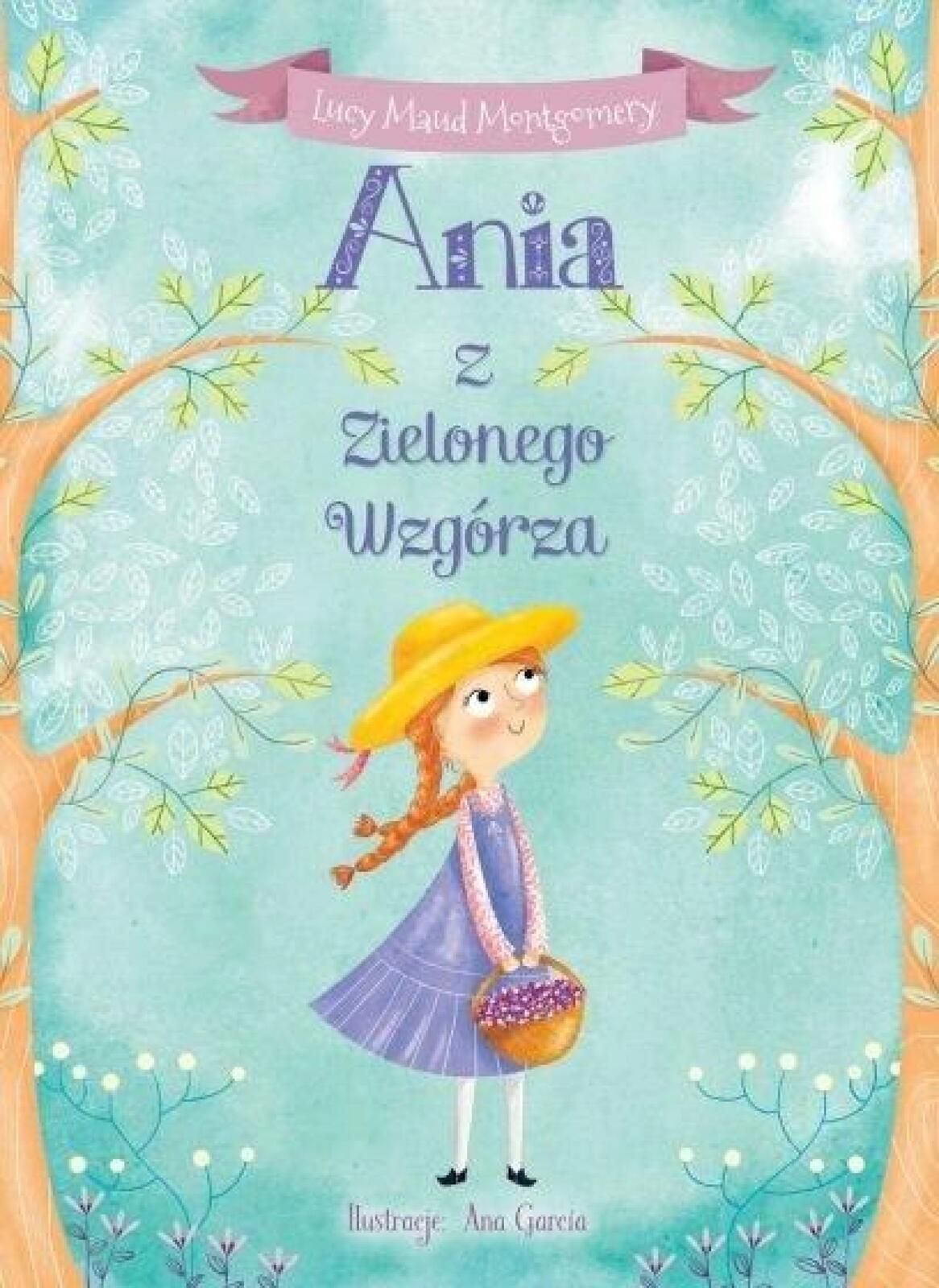 Ania z Zielonego Wzgórza Olesiejuk Sp. z o.o. Lucy Maud Montgomery Rok