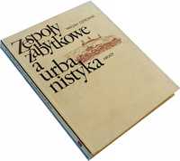 Zespoły Zabytkowe a Urbanistyka - Wacław Ostrowski