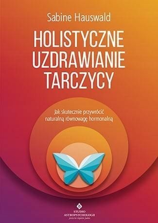 Holistyczne Uzdrawianie Tarczycy, Sabine Hauswald