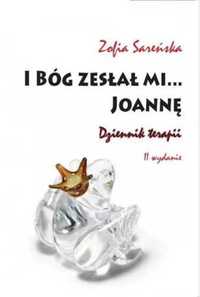 I Bóg zesłał mi. Joannę - Sareńska Zofia