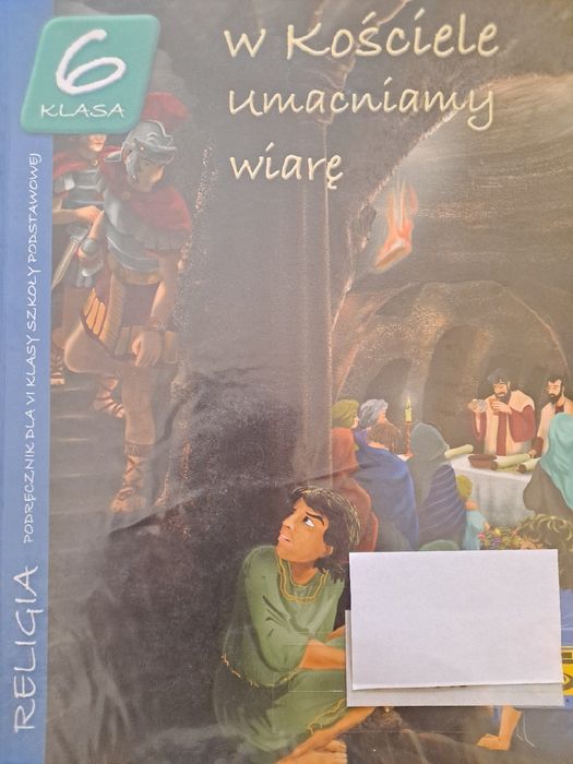W kościele umacniamy wiarę. Religia. Podręcznik. Klasa 6. Szkoła podst